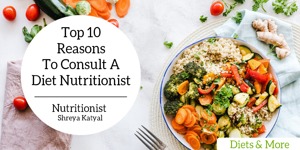 Top 10 Reasons To Consult A Diet Nutritionist Top 10 Reasons To Consult A Diet Nutritionist
